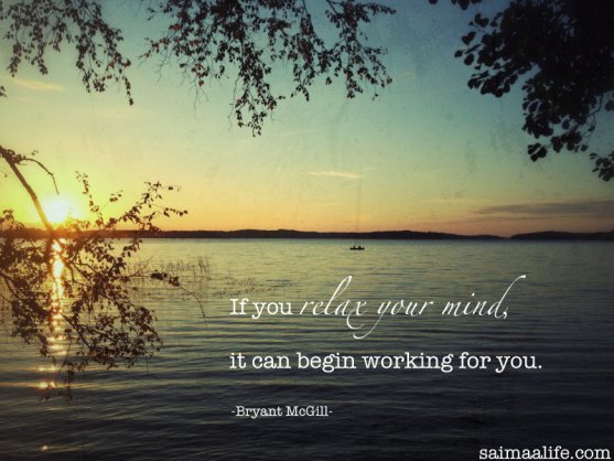 if-you-relax-your-mind-it-can-begin-working-for-you