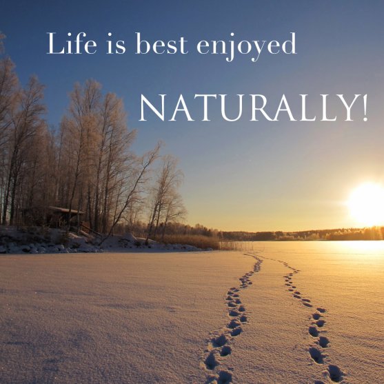 life-is-best-enjoyed-naturally