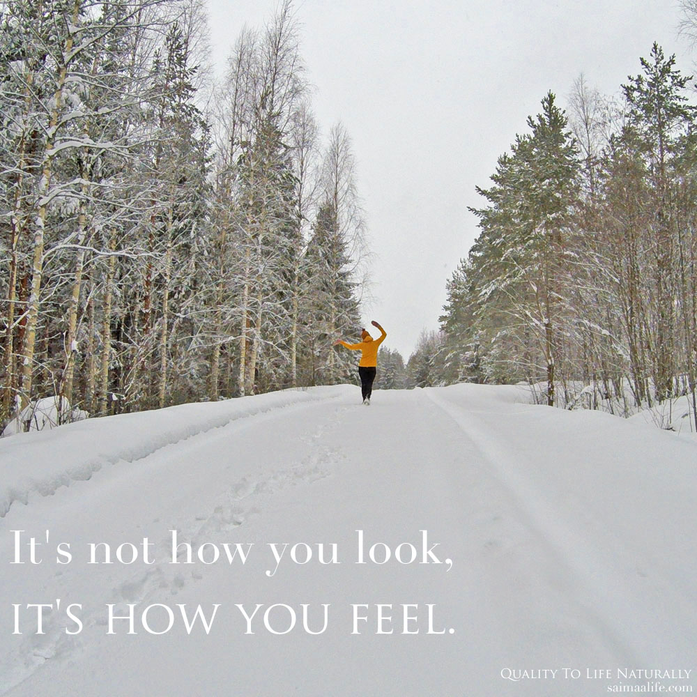 it is not how you look it is how you feel